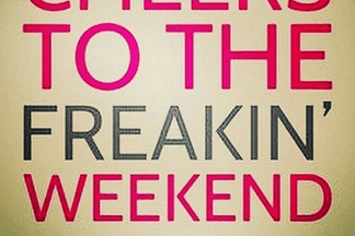 Cheers to the weekend!